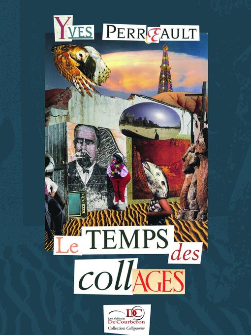 Title details for Le temps des collages by Yves Perreault - Available